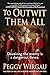 To Outwit Them All by Peggy Wirgau