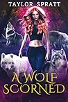A Wolf Scorned: DIE ZURÜCKGEWIESENE SCHICKSALSGEFÄHRTIN EINE WERWOLFROMANZE (BLUTMOND-SHIFTER BUCH 1) (German Edition)