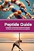 Peptide Guide: A Beginner’s...