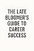The Late Bloomer’s Guide to...
