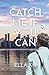 Catch Me If You Can