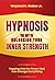 Hypnosis The Key To Unlocking Your Strength  by Wayland Walker