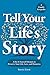 Tell Your Life's Story: A D...