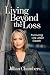 Living Beyond the Loss: Pur...