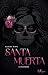 Santa Muerta by Harley King
