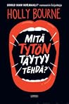 Mitä tytön täytyy tehdä? by Holly Bourne