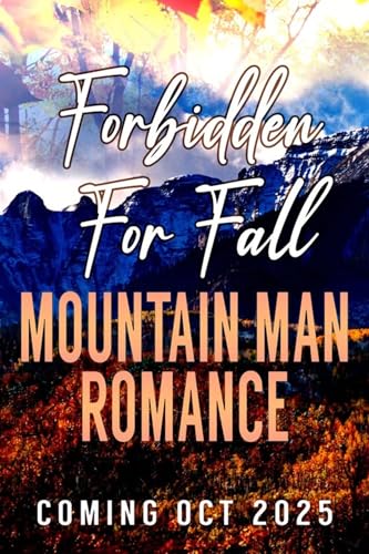 Falling For the Grumpy Mountain Man: Forbidden Love, Age Gap, Steamy Romance (Kindle Edition)