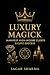 Luxury Magick by Sagar Sharma