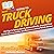 HowExpert Guide to Truck Driving: 101 Tips to Learn How to Drive a Truck, Improve Your Truck Driving Skills, and Become a Better Truck Driver