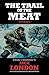 The Trail of the Meat by Jack London
