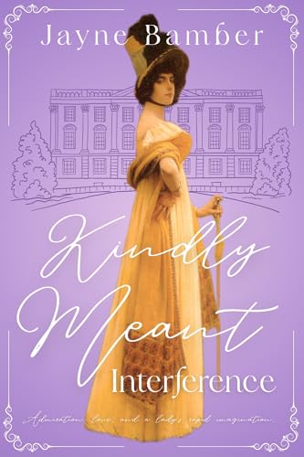 Kindly Meant Interference: A Pride & Prejudice Variation (Kindle Edition)