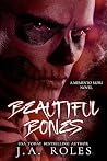 Beautiful Bones by J.A. Roles