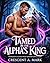 Tamed By The Alpha's King :...