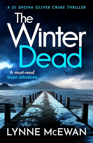 The Winter Dead: An atmospheric Scottish detective crime thriller that will keep you on the edge of your seat (Detective Shona Oliver Book 6)