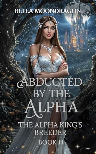 Abducted by the Alpha: The Alpha King's Breeder Book 14 (Kindle Edition)