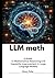 LLM Math: A Guide to Mathem...