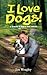 I Love Dogs by James Weagley