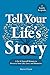 Tell Your Life's Story: A D...