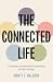 The Connected Life: Living into the Relational Abundance of God's Design