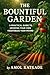 The Bountiful Garden: A Pra...