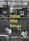 those little things by Manoj Nair