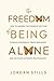 The Freedom of Being Alone:...