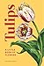 Tulips: A Little Book of Fl...