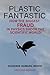 Plastic Fantastic: How The Biggest Fraud In Physics Shook The Scientific World