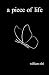A piece of life: Poetry Of My Life: Deep Poetry About Love, Life, Healing, and Sadness. Poetry Book For Teenagers, Young Adults, And Adults