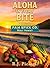 Aloha in Every Bite by R J Pickrell