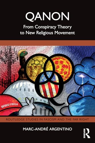 QAnon: From Conspiracy Theory to New Religious Movement (Routledge Studies in Fascism and the Far Right)