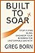 Built to Soar: Stop Flying Blind. Engineer Your Business For Unstoppable Growth
