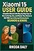 Xiaomi 15 User Guide: Complete Manual with Step-by-Step Tips on How to Set Up, Use, and Master Your Device In NO-TIME. Easy-to-Follow Large Print Instructions for BEGINNERS & SENIORS