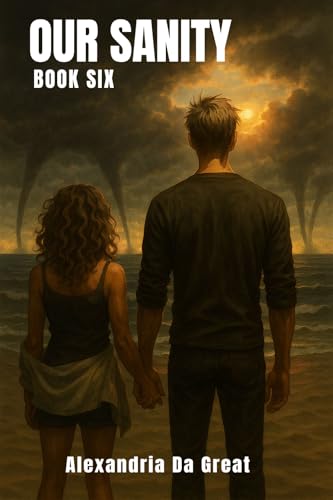 OUR SANITY : Book Six of the Our Madness Series (Kindle Edition)