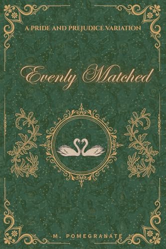 Evenly Matched: A Pride And Prejudice Variation (Kindle Edition)