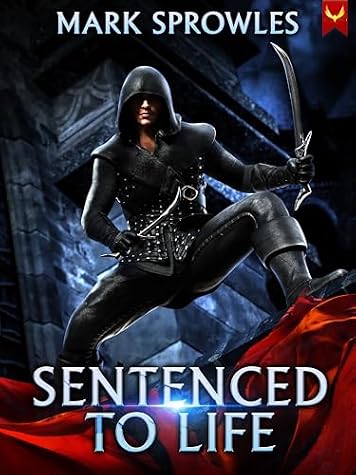 Sentenced to Life: A LitRPG Adventure by Mark Sprowles book cover