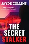 The Secret Stalker by Jayde Collins