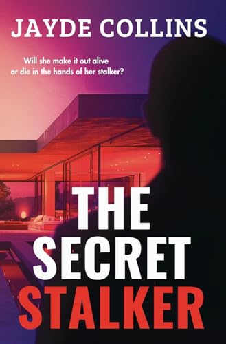 The Secret Stalker: A brand new absolutely addictive psychological thriller with a jaw-dropping twist (The Hollywood Series Book 1)