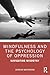 Mindfulness and the Psychology of Oppression (Women and Psychology)