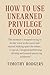 How to Use Unearned Privilege for Good by Timothy Rodgers