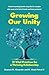 Growing Our Unity: 19 Vital Practices for a Thriving Relationship