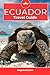 ECUADOR Travel Guide by Angela Maxine