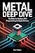 Metal Deep Dive by Paul Reigns