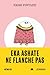 Eka ashate. Ne flanche pas