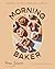 Morning Baker: Recipes and Rituals for Breakfast and Beyond