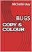 COPY & COLOUR: BUGS (COLOUR & COPY)