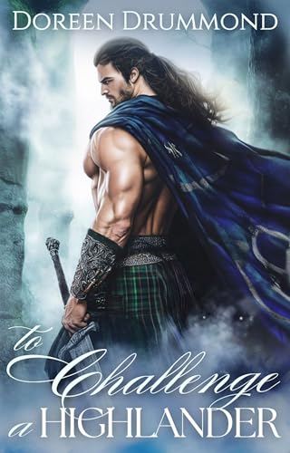 To Challenge a Highlander: An Enemies-to-Lovers Scottish Historical Romance (The Runaways’ Highland Haven Book 2)