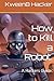 How to Kill a Robot.: A Hackers Guide.