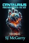 Centaurius Fractured Earth - The Key  (Centaurius The Green Galaxy Series 3)