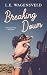 Breaking Down by L.E. Wagensveld Breaking Down by L.E. Wagensveld